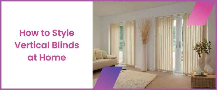 How Can You Style Vertical Blinds In Home
