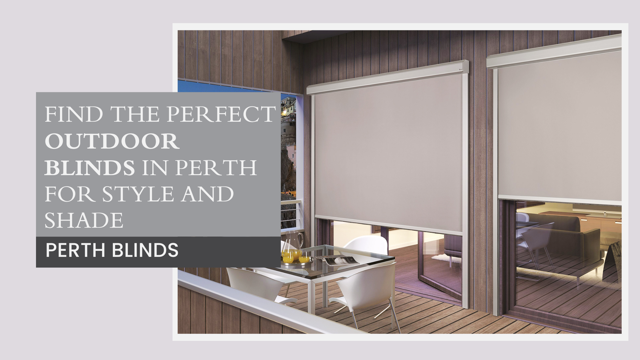 How to Shop for the Ideal Outdoor Blinds in Perth?