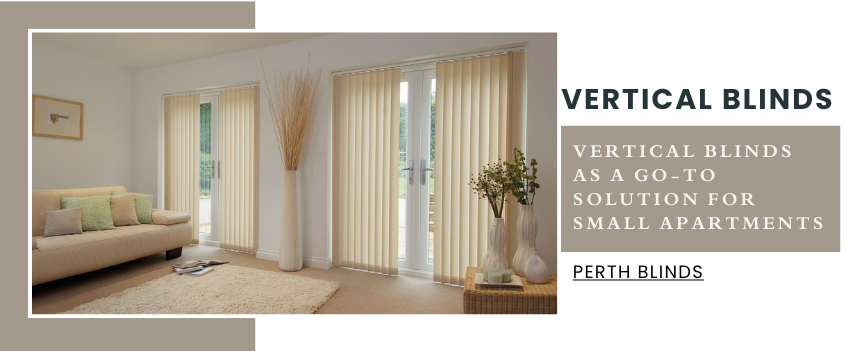 Why Vertical Blinds Are the Go-To Choice for Apartments in Perth?