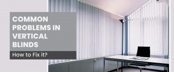 Fixing the Common Problems in Vertical Blinds