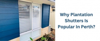 Why Should You Invest In Plantation Shutters?